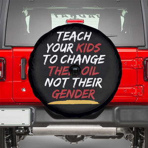 Funny Teach Your Kids To Change Their Oil Not Their Gender Spare Tire Cover TS11 Black Print Your Wear