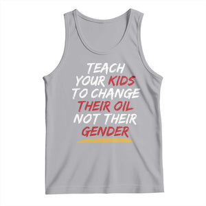 Funny Teach Your Kids To Change Their Oil Not Their Gender Tank Top TS11 Athletic Heather Print Your Wear