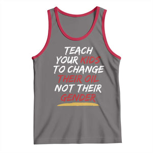 Funny Teach Your Kids To Change Their Oil Not Their Gender Tank Top TS11 Deep Heather Red Print Your Wear