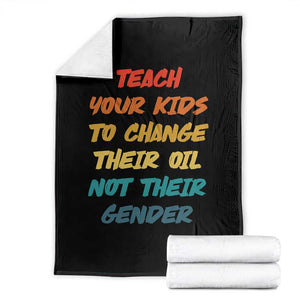 Funny Teach Your Kids To Change Their Oil Not Their Gender Throw Blanket Retro Sarcastic Saying TS11 Black Print Your Wear