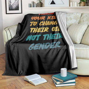 Funny Teach Your Kids To Change Their Oil Not Their Gender Throw Blanket Retro Sarcastic Saying TS11 Print Your Wear