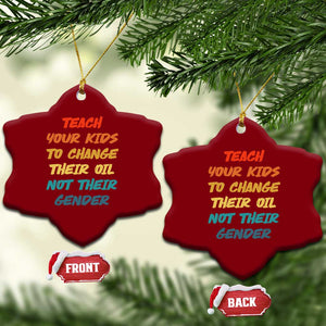 Funny Teach Your Kids To Change Their Oil Not Their Gender Ceramic Ornament Retro Sarcastic Saying TS11 Print Your Wear