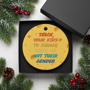 Funny Teach Your Kids To Change Their Oil Not Their Gender Ceramic Ornament Retro Sarcastic Saying TS11 1pc Yellow Cheese Print Your Wear