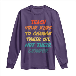 Funny Teach Your Kids To Change Their Oil Not Their Gender Long Sleeve Shirt Retro Sarcastic Saying TS11 Purple Print Your Wear