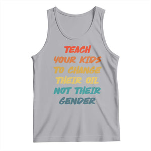 Funny Teach Your Kids To Change Their Oil Not Their Gender Tank Top Retro Sarcastic Saying TS11 Athletic Heather Print Your Wear