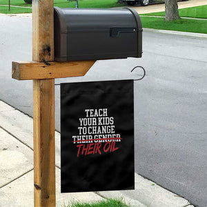 Teach Your Kids to Change Their Oil Not Their Gender Garden Flag Funny Fathers Day TS11 Print Your Wear