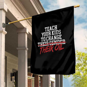 Teach Your Kids to Change Their Oil Not Their Gender Garden Flag Funny Fathers Day TS11 Print Your Wear
