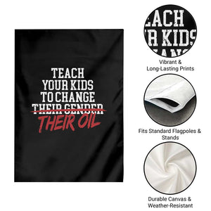 Teach Your Kids to Change Their Oil Not Their Gender Garden Flag Funny Fathers Day TS11 Print Your Wear