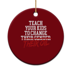 Teach Your Kids to Change Their Oil Not Their Gender Ceramic Ornament Funny Fathers Day TS11 1pc Red Print Your Wear