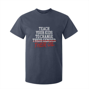 Teach Your Kids to Change Their Oil Not Their Gender T Shirt For Kid Funny Fathers Day TS11 Navy Print Your Wear