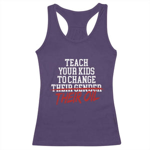 Teach Your Kids to Change Their Oil Not Their Gender Racerback Tank Top Funny Fathers Day TS11 Purple Print Your Wear