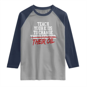 Teach Your Kids to Change Their Oil Not Their Gender Raglan Shirt Funny Fathers Day TS11 Sport Gray Navy Print Your Wear