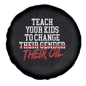 Teach Your Kids to Change Their Oil Not Their Gender Spare Tire Cover Funny Fathers Day TS11 Print Your Wear