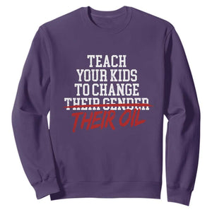 Teach Your Kids to Change Their Oil Not Their Gender Sweatshirt Funny Fathers Day TS11 Purple Print Your Wear