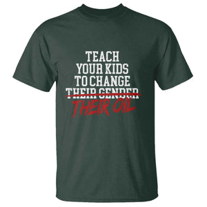 Teach Your Kids to Change Their Oil Not Their Gender T Shirt Funny Fathers Day TS11 Dark Forest Green Print Your Wear