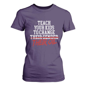 Teach Your Kids to Change Their Oil Not Their Gender T Shirt For Women Funny Fathers Day TS11 Purple Print Your Wear