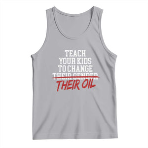 Teach Your Kids to Change Their Oil Not Their Gender Tank Top Funny Fathers Day TS11 Athletic Heather Print Your Wear