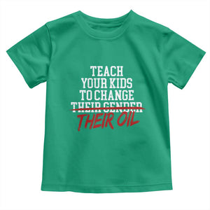 Teach Your Kids to Change Their Oil Not Their Gender Toddler T Shirt Funny Fathers Day TS11 Irish Green Print Your Wear