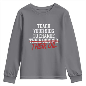 Teach Your Kids to Change Their Oil Not Their Gender Youth Sweatshirt Funny Fathers Day TS11 Charcoal Print Your Wear
