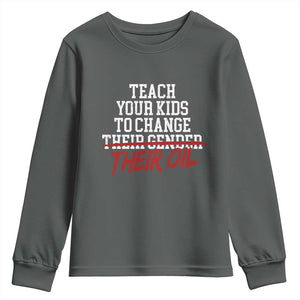 Teach Your Kids to Change Their Oil Not Their Gender Youth Sweatshirt Funny Fathers Day TS11 Dark Heather Print Your Wear