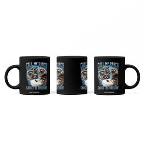 Call Me Ranch Cause I Be Dressing Coffee Mug Funny Raccoon Meme TS11 Print Your Wear