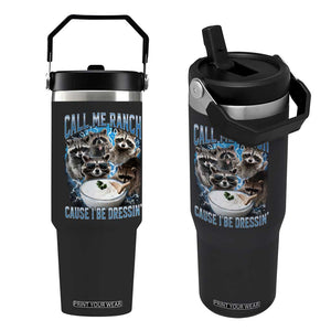 Call Me Ranch Cause I Be Dressing Flip Straw Tumbler Funny Raccoon Meme TS11 One Size: 30 oz Black Print Your Wear