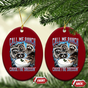 Call Me Ranch Cause I Be Dressing Ceramic Ornament Funny Raccoon Meme TS11 Print Your Wear