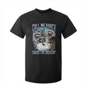 Call Me Ranch Cause I Be Dressing T Shirt For Kid Funny Raccoon Meme TS11 Black Print Your Wear