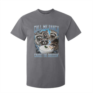 Call Me Ranch Cause I Be Dressing T Shirt For Kid Funny Raccoon Meme TS11 Charcoal Print Your Wear