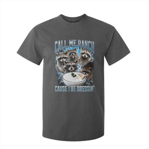 Call Me Ranch Cause I Be Dressing T Shirt For Kid Funny Raccoon Meme TS11 Dark Heather Print Your Wear
