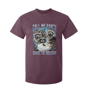 Call Me Ranch Cause I Be Dressing T Shirt For Kid Funny Raccoon Meme TS11 Maroon Print Your Wear
