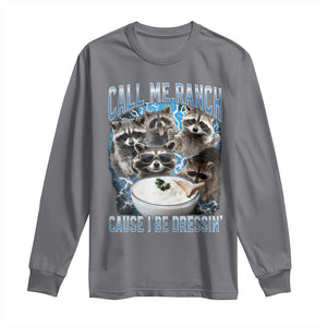 Call Me Ranch Cause I Be Dressing Long Sleeve Shirt Funny Raccoon Meme TS11 Charcoal Print Your Wear