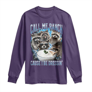 Call Me Ranch Cause I Be Dressing Long Sleeve Shirt Funny Raccoon Meme TS11 Purple Print Your Wear
