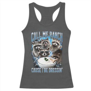Call Me Ranch Cause I Be Dressing Racerback Tank Top Funny Raccoon Meme TS11 Dark Heather Print Your Wear