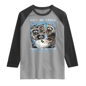 Call Me Ranch Cause I Be Dressing Raglan Shirt Funny Raccoon Meme TS11 Sport Gray Black Print Your Wear