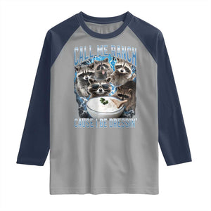 Call Me Ranch Cause I Be Dressing Raglan Shirt Funny Raccoon Meme TS11 Sport Gray Navy Print Your Wear