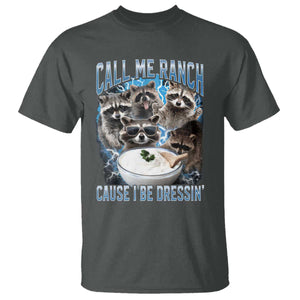Call Me Ranch Cause I Be Dressing T Shirt Funny Raccoon Meme TS11 Dark Heather Print Your Wear