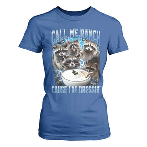 Call Me Ranch Cause I Be Dressing T Shirt For Women Funny Raccoon Meme TS11 Royal Blue Print Your Wear