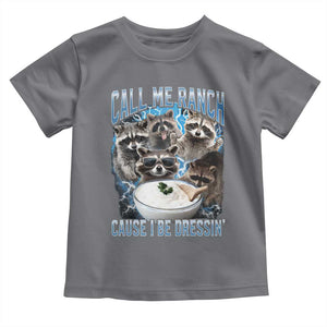 Call Me Ranch Cause I Be Dressing Toddler T Shirt Funny Raccoon Meme TS11 Charcoal Print Your Wear