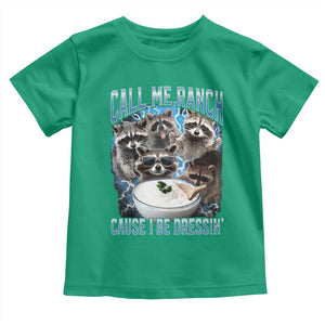 Call Me Ranch Cause I Be Dressing Toddler T Shirt Funny Raccoon Meme TS11 Irish Green Print Your Wear