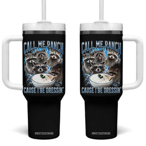 Call Me Ranch Cause I Be Dressing Tumbler With Handle Funny Raccoon Meme TS11 One Size: 40 oz Black Print Your Wear