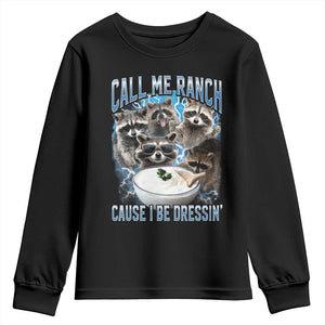 Call Me Ranch Cause I Be Dressing Youth Sweatshirt Funny Raccoon Meme TS11 Black Print Your Wear