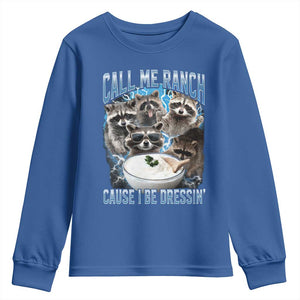 Call Me Ranch Cause I Be Dressing Youth Sweatshirt Funny Raccoon Meme TS11 Royal Blue Print Your Wear