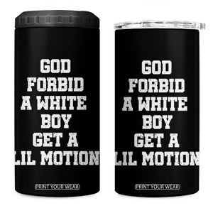 Funny God Forbid A White Boy Get A Lil Motion 4 in 1 Can Cooler Tumbler Meme Quote TS11 One Size: 16 oz Black Print Your Wear