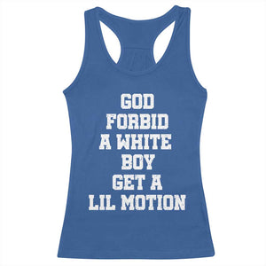 Funny God Forbid A White Boy Get A Lil Motion Racerback Tank Top Meme Quote TS11 Royal Blue Print Your Wear