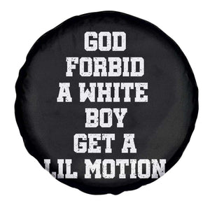 Funny God Forbid A White Boy Get A Lil Motion Spare Tire Cover Meme Quote TS11 Print Your Wear