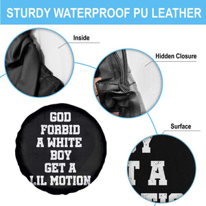 Funny God Forbid A White Boy Get A Lil Motion Spare Tire Cover Meme Quote TS11 Print Your Wear