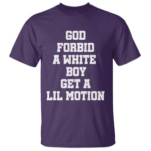 Funny God Forbid A White Boy Get A Lil Motion T Shirt Meme Quote TS11 Purple Print Your Wear