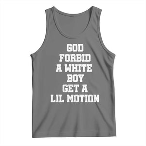 Funny God Forbid A White Boy Get A Lil Motion Tank Top Meme Quote TS11 Black Heather Print Your Wear