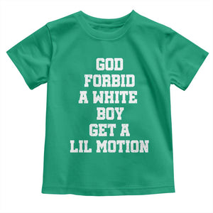 Funny God Forbid A White Boy Get A Lil Motion Toddler T Shirt Meme Quote TS11 Irish Green Print Your Wear
